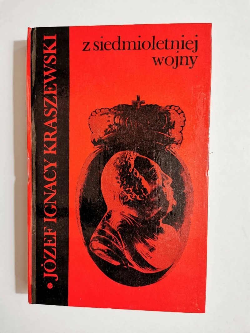 Z SIEDMIOLETNIEJ WOJNY - Józef Ignacy Kraszewski 1974