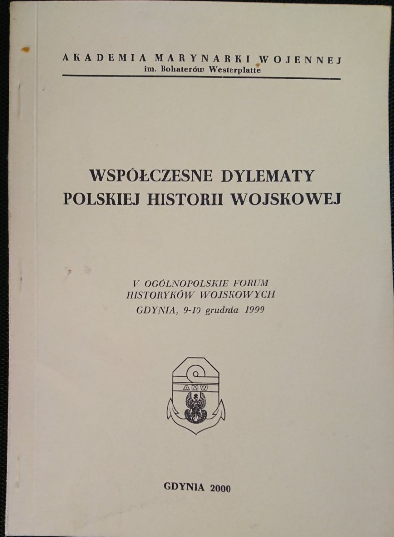 WSPÓŁCZESNE DYLEMATY POLSKIEJ HISTORII WOJSKOWEJ 