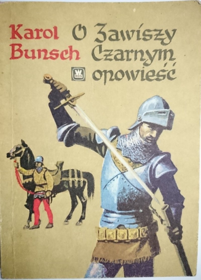 O ZAWISZY CZARNYM OPOWIEŚĆ - Karol Bunsch 1983