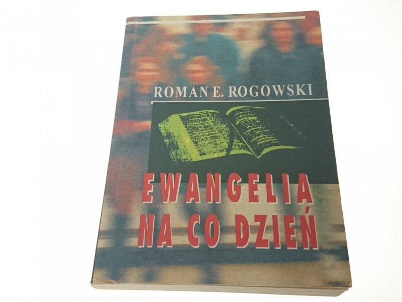 EWANGELIA NA CO DZIEŃ - Roman E. Rogowski 1995
