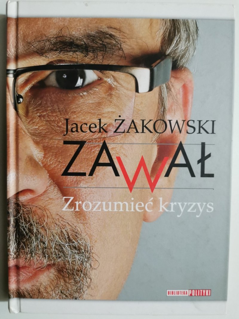 ZAWAŁ ZROZUMIEĆ KRYZYS - Jacek Żakowski