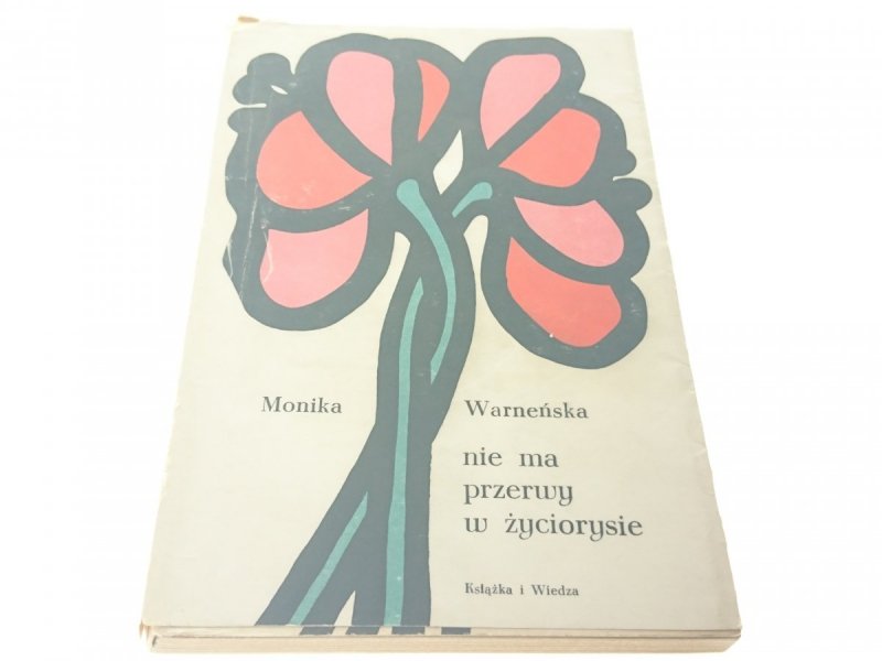 NIE MA PRZERWY W ŻYCIORYSIE Monika Warneńska 1972