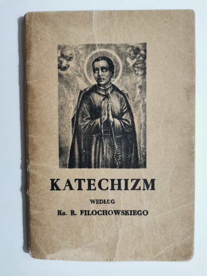 KATECHIZM 1949. WEDŁUG KS. R. FILOCHOWSKIEGO