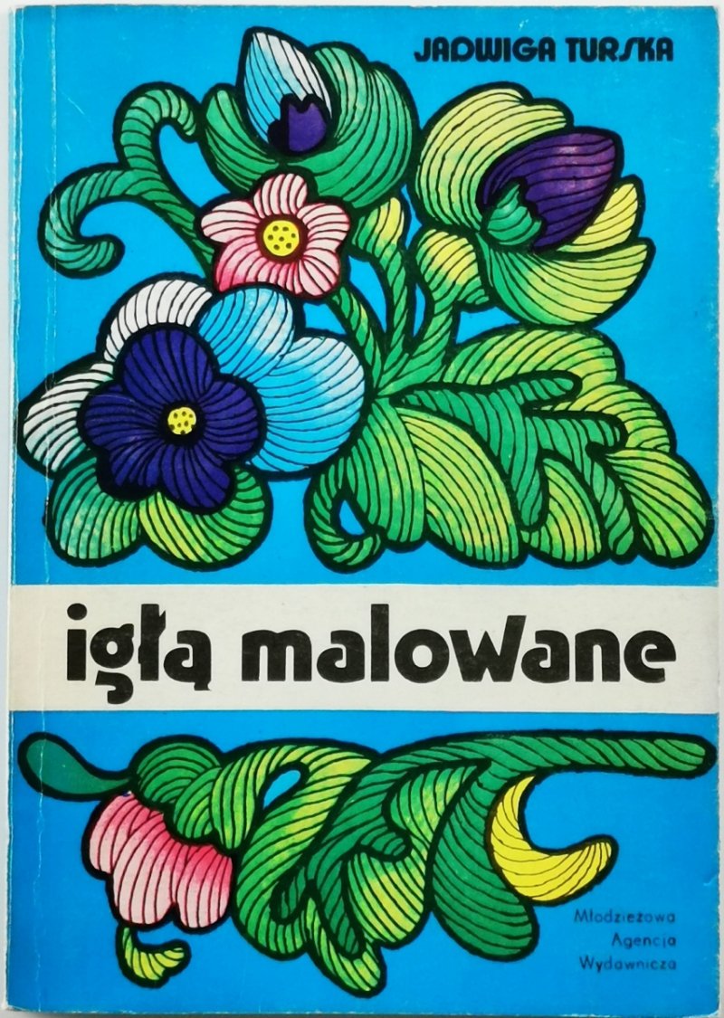 IGŁĄ MALOWANE - Jadwiga Turska