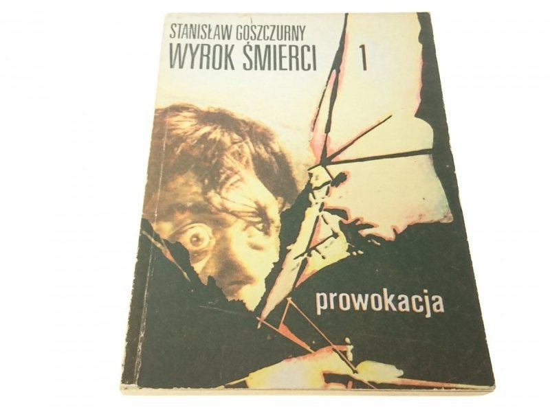 WYROK ŚMIERCI 1 PROWOKACJA - Stanisław Goszczurny