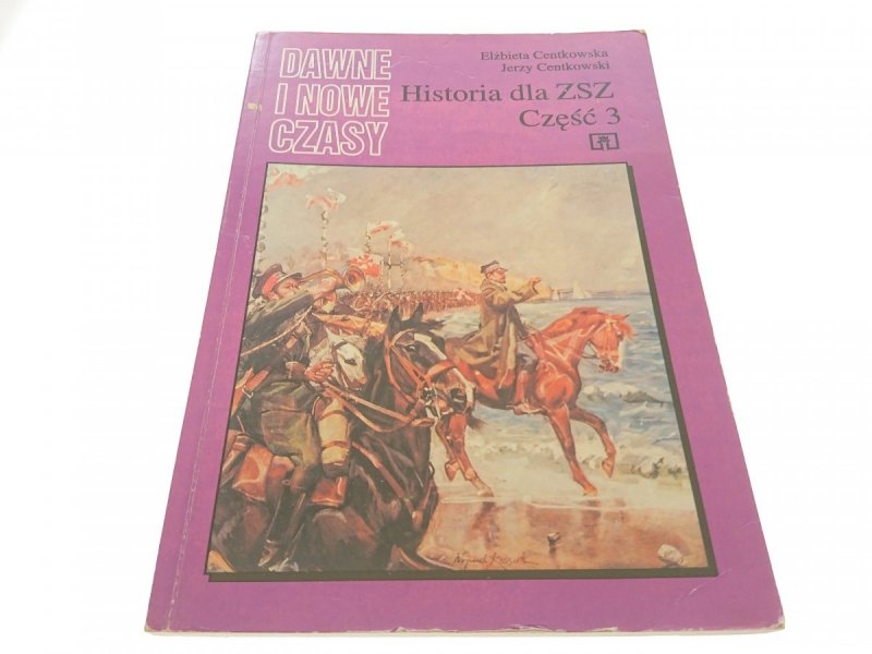 HISTORIA DLA ZSZ CZĘŚĆ 3 Elżbieta Centkowska 1998