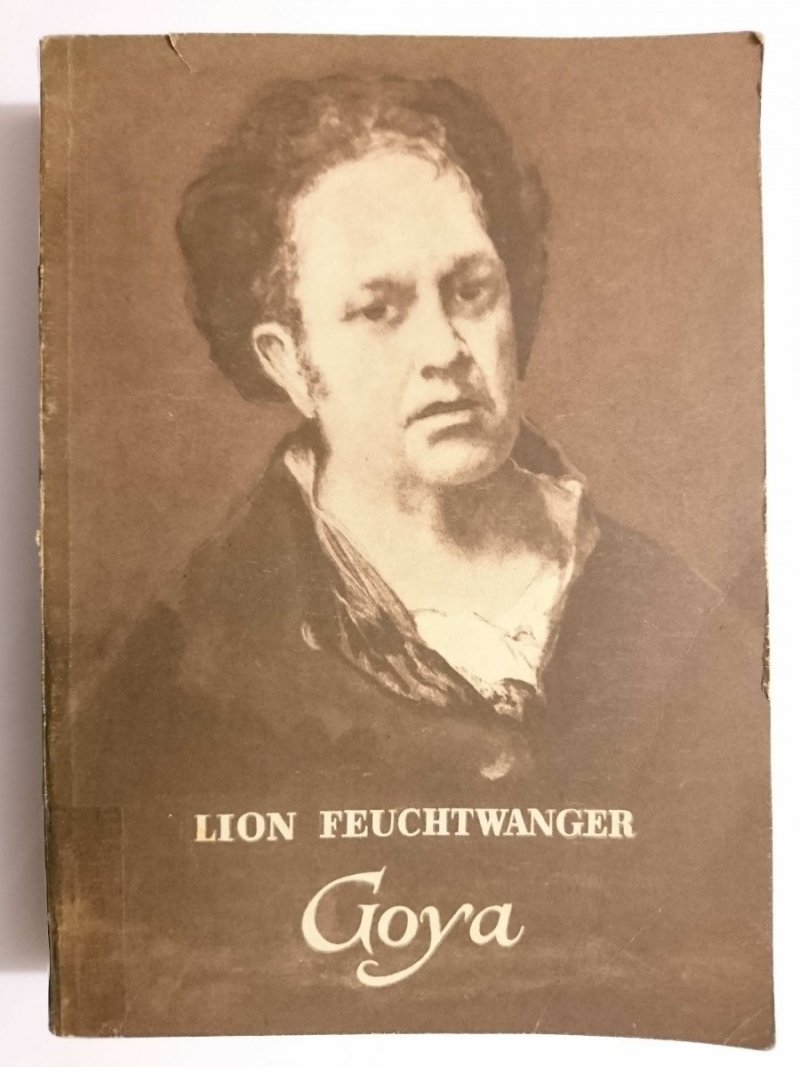GOYA - Lion Feuchtwanger 1955