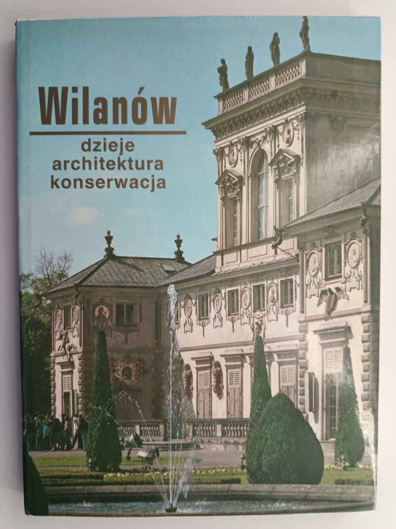 WILANÓW DZIEJE, ARCHITEKTURA, KONSERWACJA - Jacek Cydzik