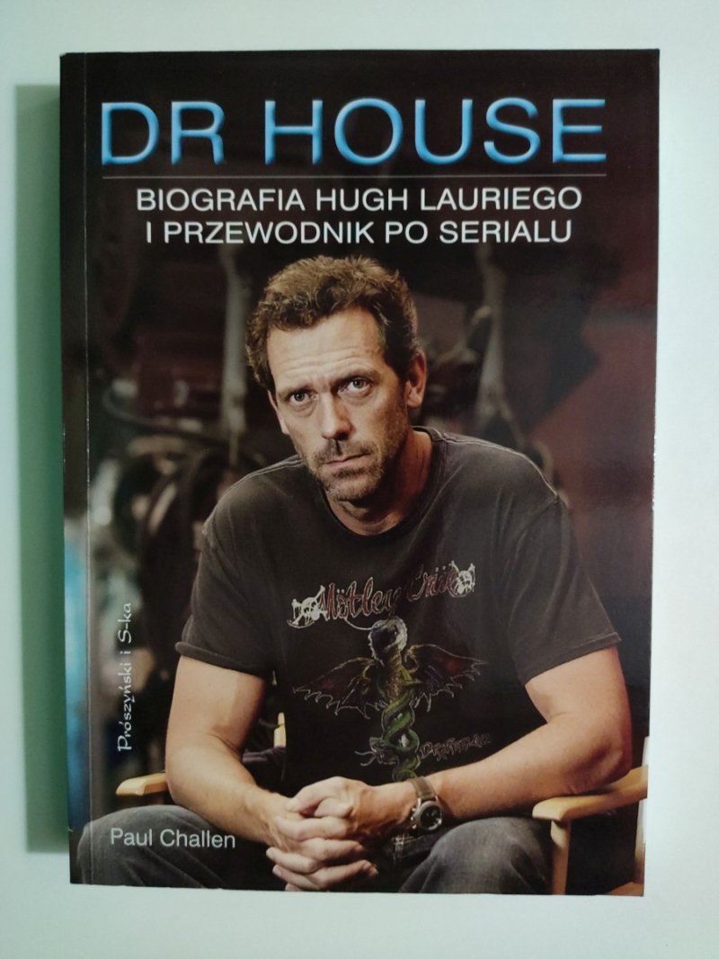 DR HOUSE BIOGRAFIA HUGH  LAURIEGO I PRZEWODNIK PO SERIALU - Paul Challen