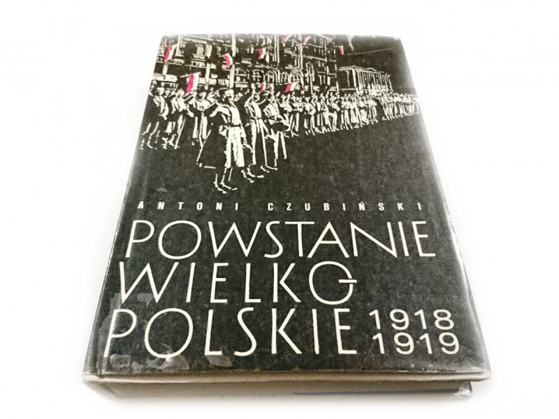 POWSTANIE WIELKOPOLSKIE 1918-1919 - Czubiński 1978