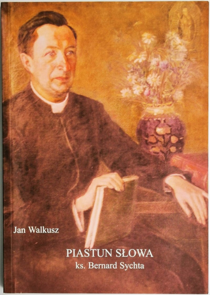 PIASTUN SŁOWA KS. BERNARD SYCHTA - Jan Walkusz