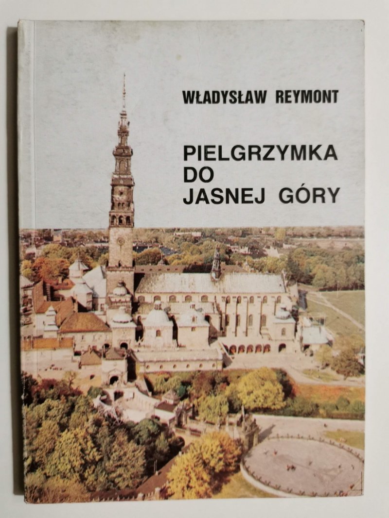 PIELGRZYMKA DO JASNEJ GÓRY - Władysław Reymont