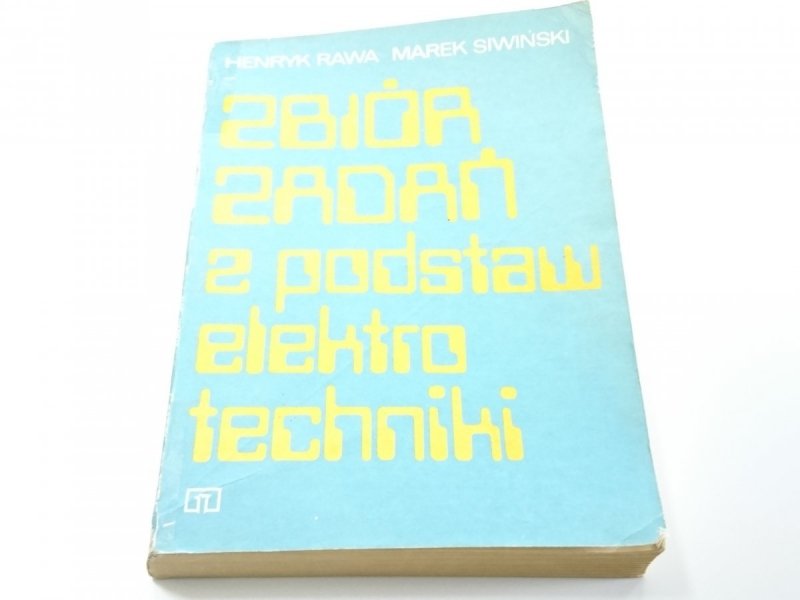 ZBIÓR ZADAŃ Z PODSTAW ELEKTROTECHNIKI Henryk Rawa
