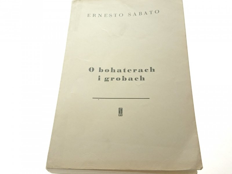 O BOHATERACH I GROBACH - Ernesto Sabato 1966
