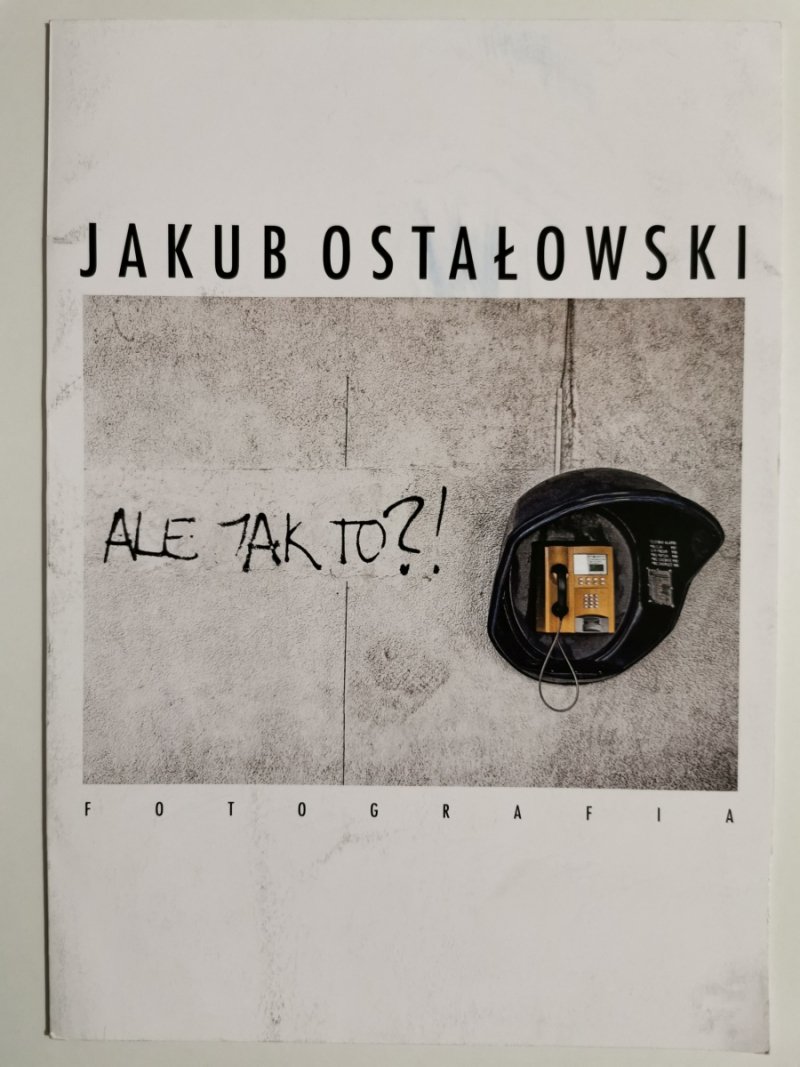 ALE JAK TO? FOTOGRAFIA - Jakub Ostałowski