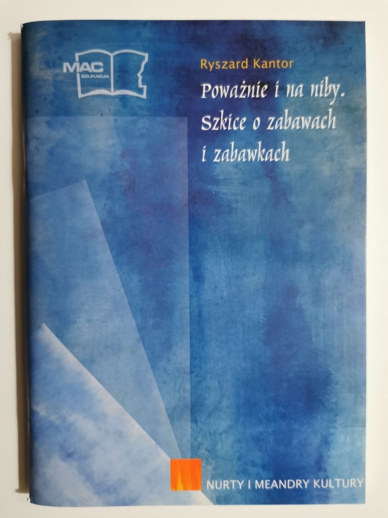 POWAŻNIE I NA NIBY. SZKICE O ZABAWACH I ZABAWKACH - Ryszard Kantor