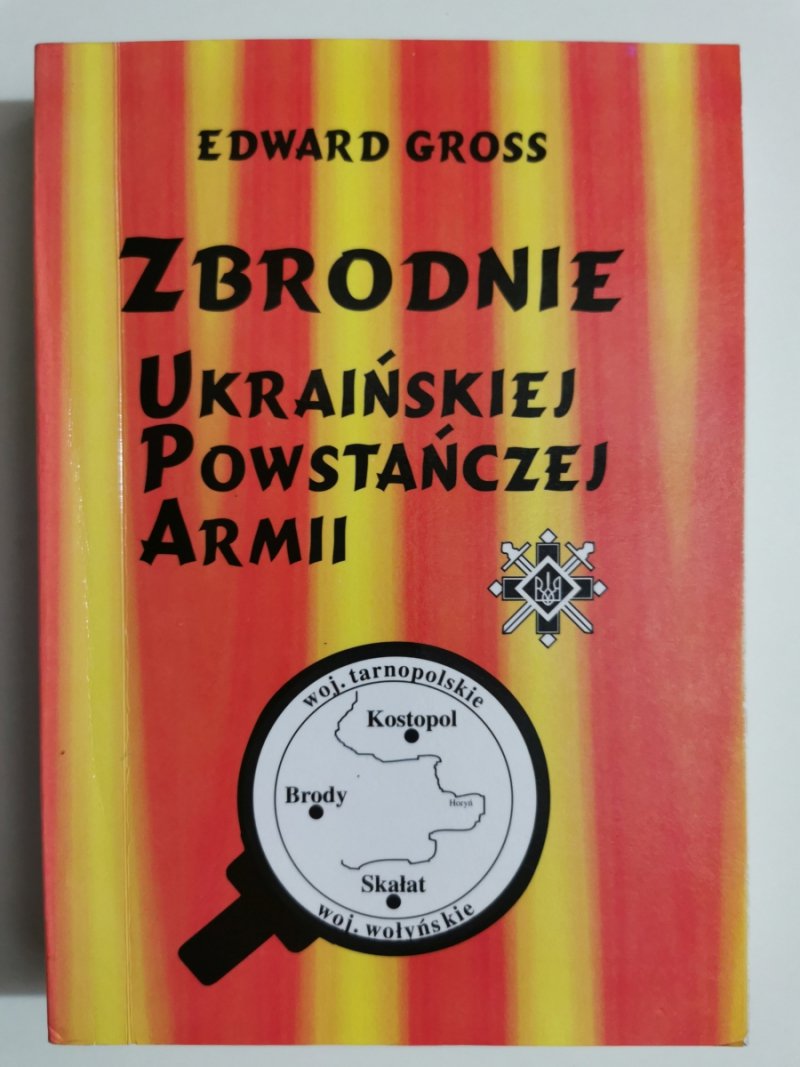 ZBRODNIE UKRAIŃSKIEJ POWSTAŃCZEJ ARMII - Edward Gross