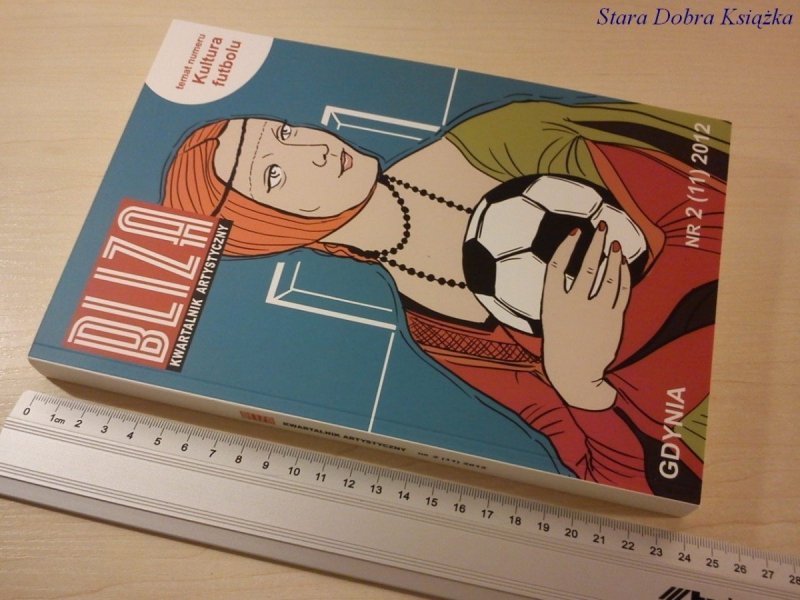 BLIZA KW. ARTYST. NR. 2 (11) 2012 KULTURA FUTBOLU