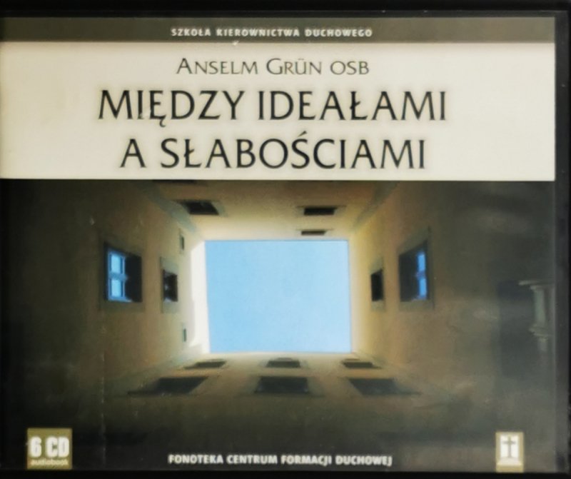 CD. MIĘDZY IDEAŁAMI A SŁABOŚCIAMI. ANSELM GRÜN. 6 X CD