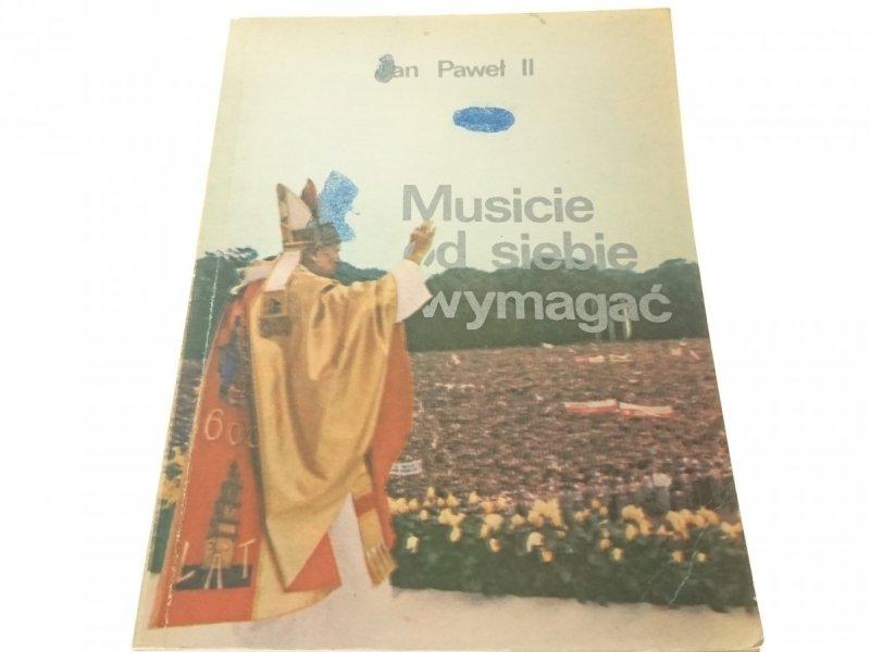MUSICIE OD SIEBIE WYMAGAĆ - Jan Paweł II 1984