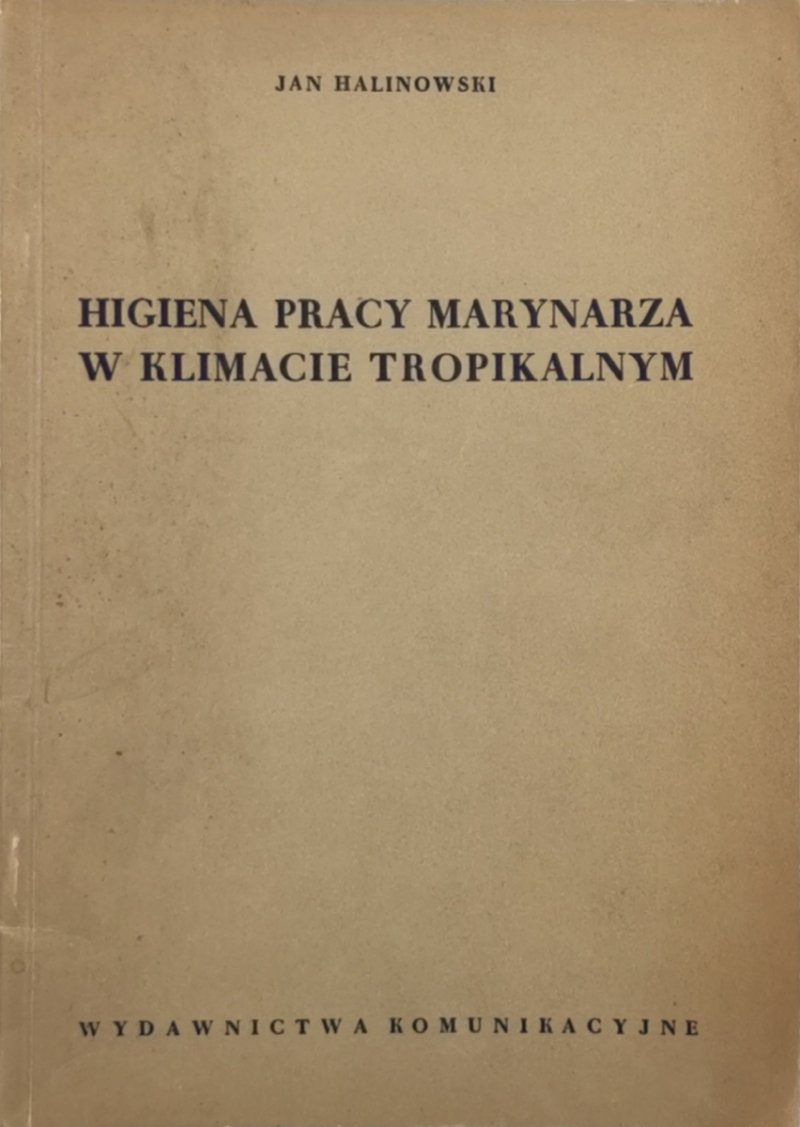HIGIENA PRACY MARYNARZA W KLIMACIE TROPIKALNYM - Jan Halinowski