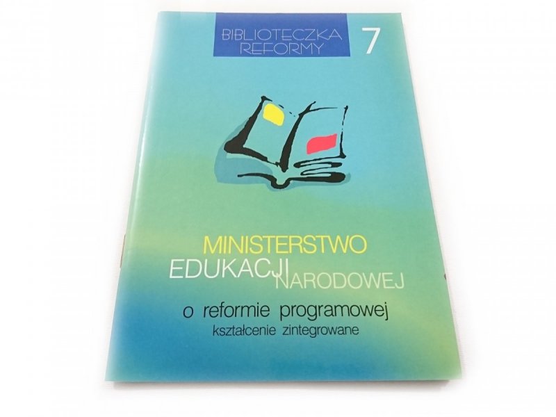 MINISTERSTWO EDUKACJI NARODOWEJ O REFORMIE PROGRAMOWEJ. KSZTAŁCENIE ZINTEGROWANE