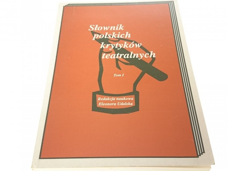 SŁOWNIK POLSKICH KRYTYKÓW TEATRALNYCH TOM I 1994