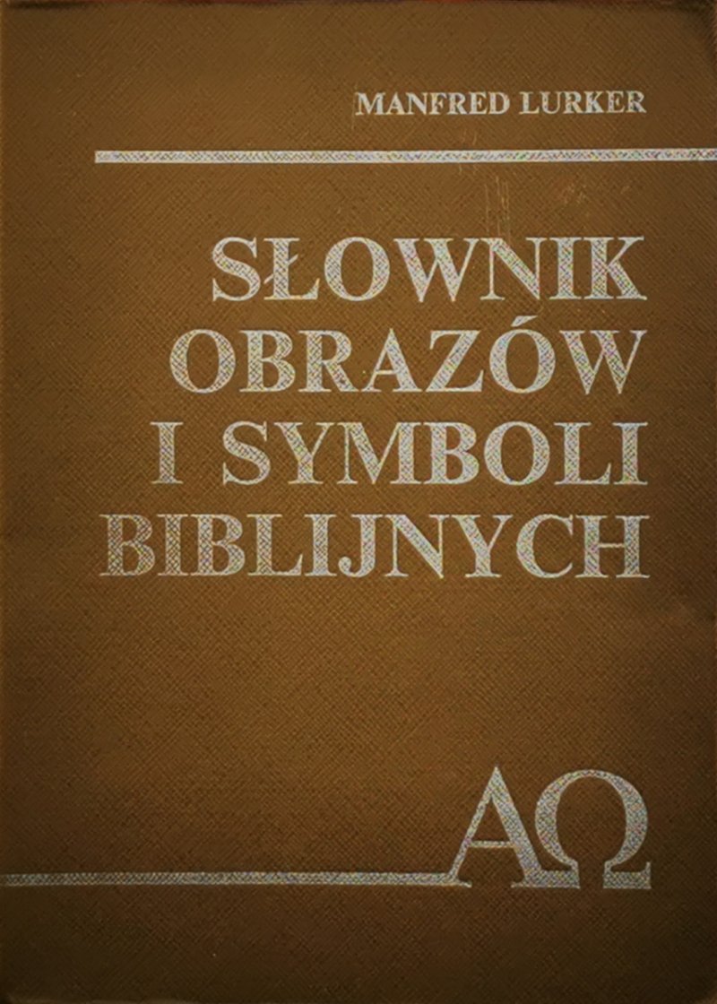 SŁOWNIK OBRAZÓW I SYMBOLI BIBLIJNYCH - Manfred Lurker