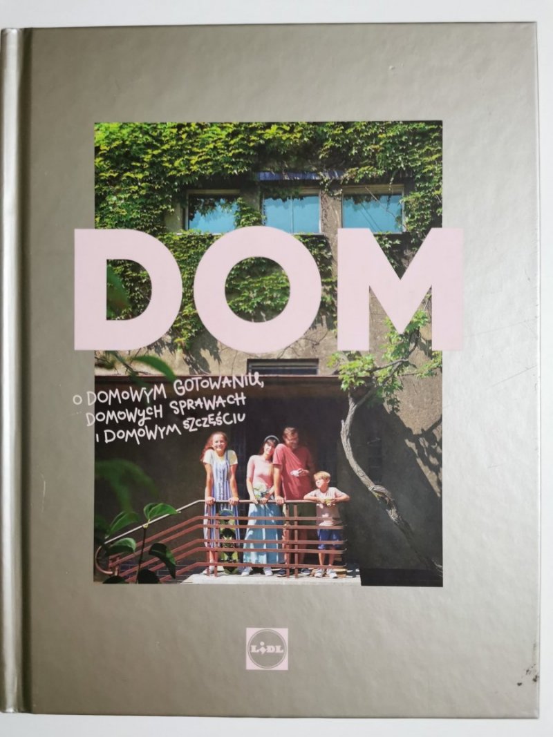 LIDL. DOM O DOMOWYM GOTOWANIU, DOMOWYCH SPRAWACH I DOMOWYM SZCZĘŚCIU 