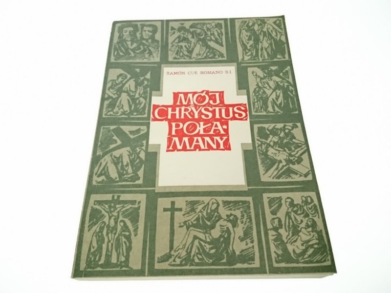 MÓJ CHRYSTUS POŁAMANY Ramón Cue Romano S. I. 1988