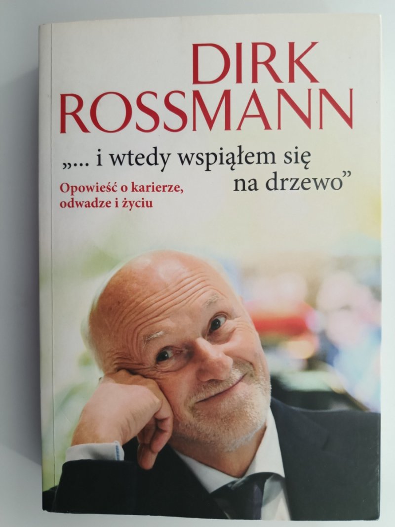 I WTEDY WSPIĄŁEM SIĘ NA DRZEWO - Dirk Rossmann