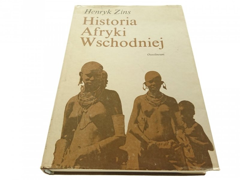 HISTORIA AFRYKI WSCHODNIEJ - Henryk Zins (1986)