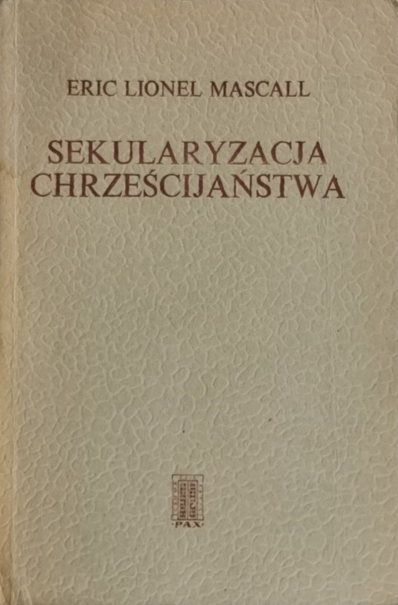 SEKULARYZACJA CHRZEŚCIJAŃSTWA - Eric Lionel Mascall