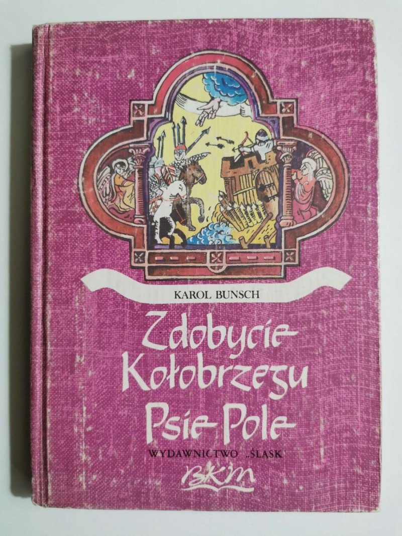 ZDOBYCIE KOŁOBRZEGU PSIE POLE - Karol Bunsch 