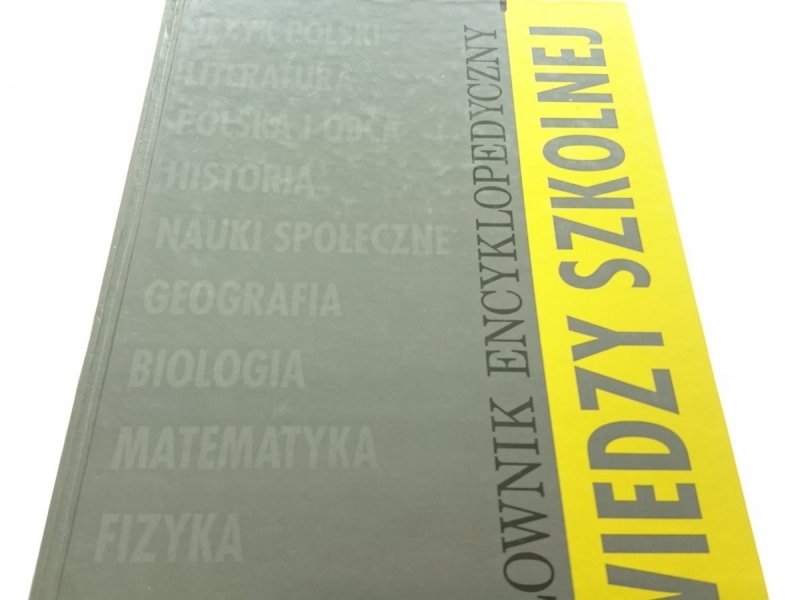 SŁOWNIK ENCYKLOPEDYCZNY WIEDZY SZKOLNEJ 1995