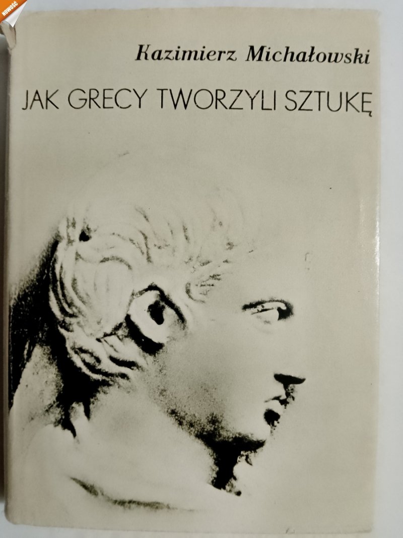 JAK GRECY TWORZYLI SZTUKĘ - Kazimierz Michałowski
