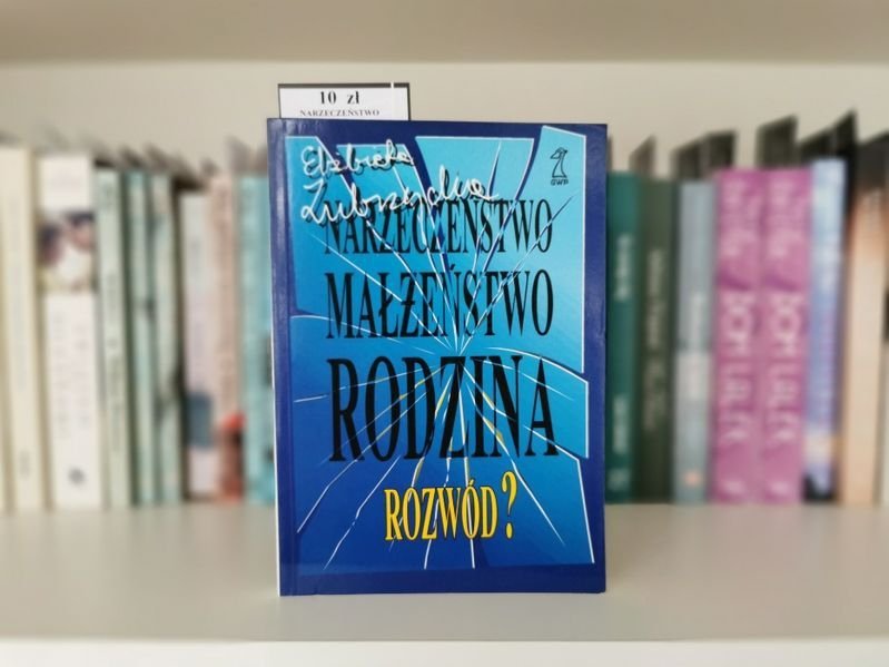 Narzeczeństwo małżeństwo rodzina rozwód? - Elżbieta Zubrzycka