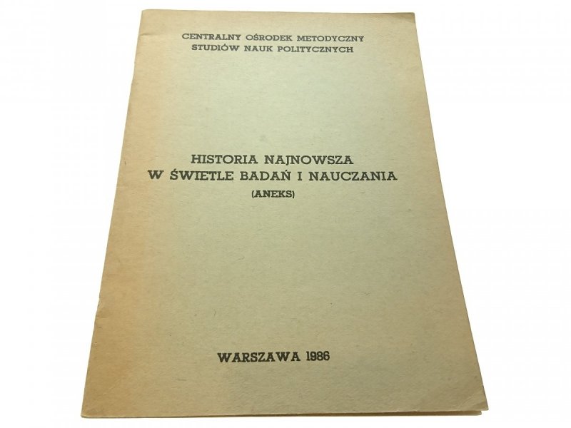 HISTORIA NAJNOWSZA W ŚWIETLE BADAŃ I NAUCZANIA