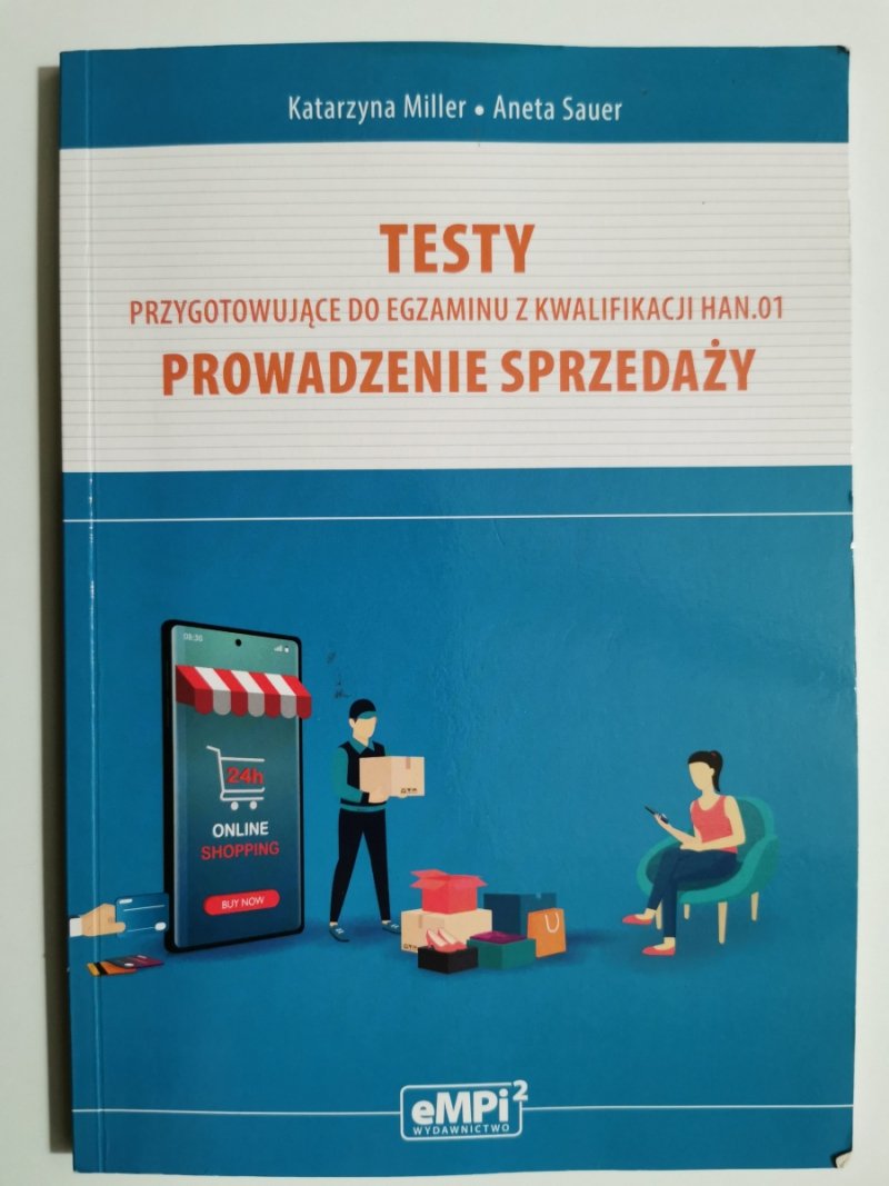 TESTY PROWADZENIE SPRZEDAŻY PRZYGOTOWUJĄCE DO EGZAMINU Z KWALIFIKACJI HAN.01 - Katarzyna Miller