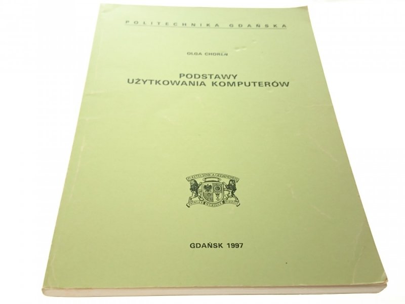 PODSTAWY UŻYTKOWANIA KOMPUTERÓW - Olga Choreń 1997