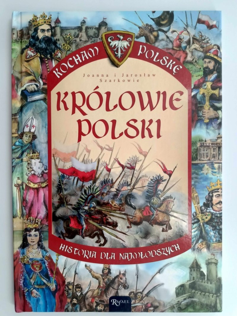 KRÓLOWIE POLSKI. HISTORIA DLA NAJMŁODSZYCH - Joanna Szarak