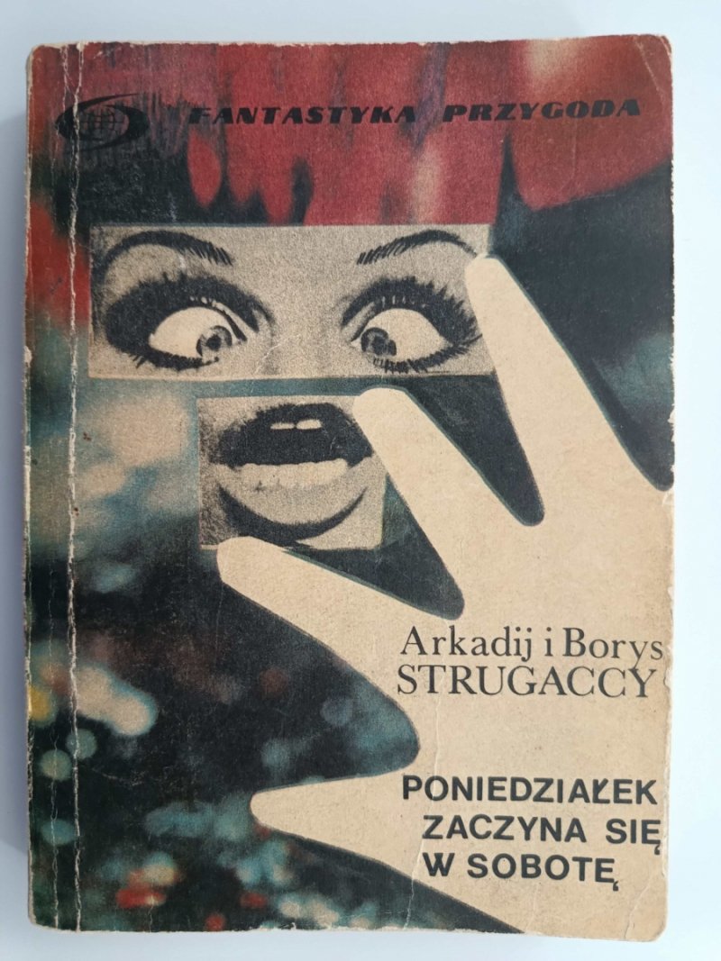 PONIEDZIAŁEK ZACZYNA SIĘ  W SOBOTĘ - Arkadij Strugaccy