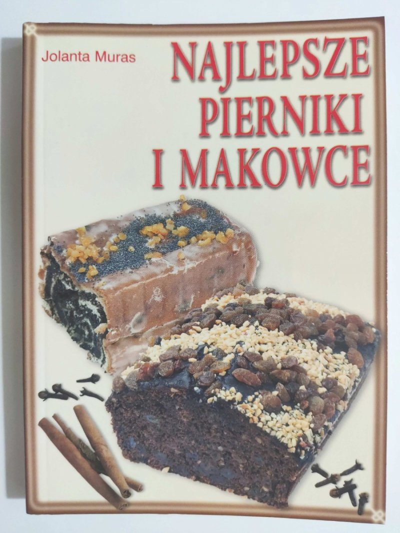 NAJLEPSZE PIERNIKI I MAKOWCE - Jolanta Muras