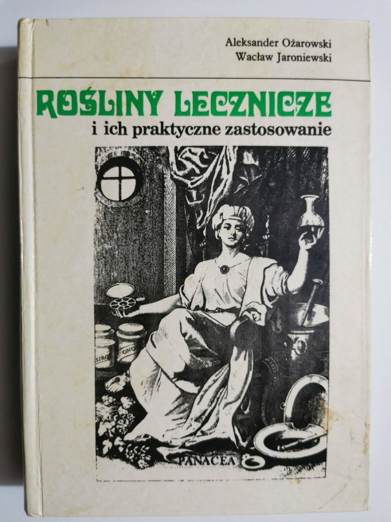 ROŚLINY LECZNICZE I ICH PRAKTYCZNE ZASTOSOWANIE - Aleksander Ożarowski