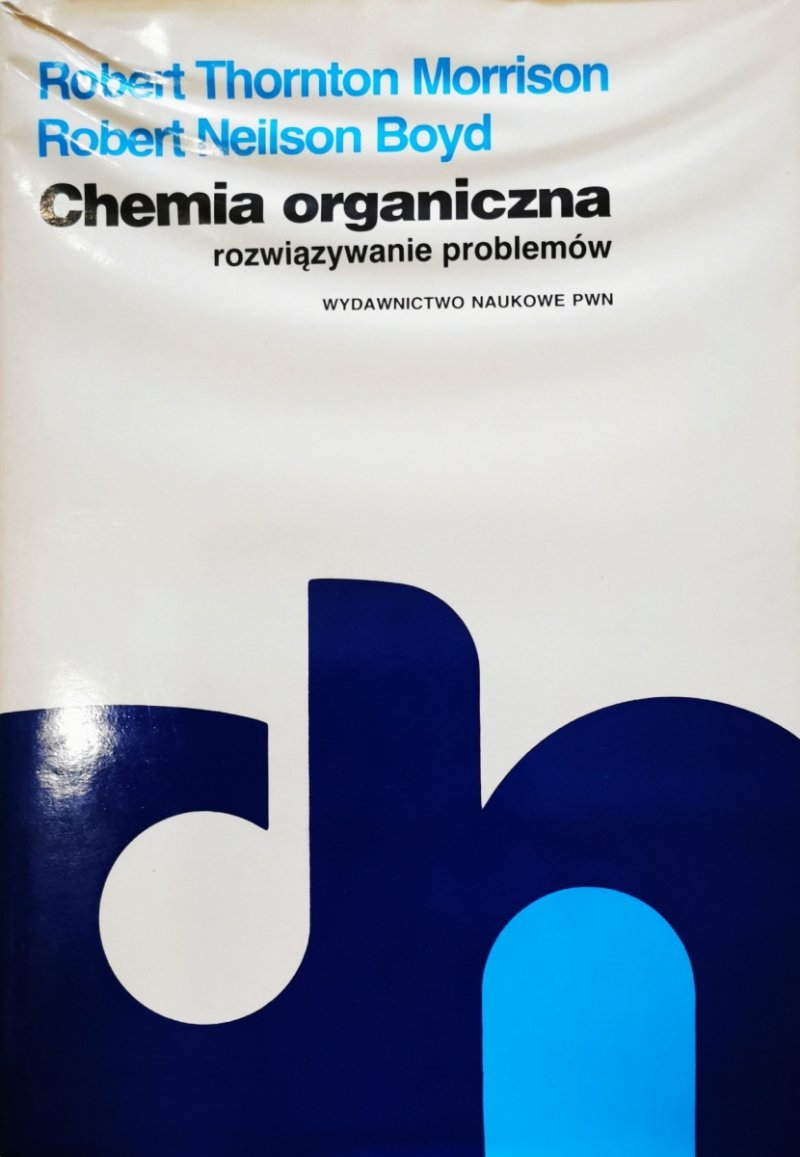 CHEMIA ORGANICZNA. ROZWIĄZYWANIE PROBLEMÓW - Robert Neilson Boyd