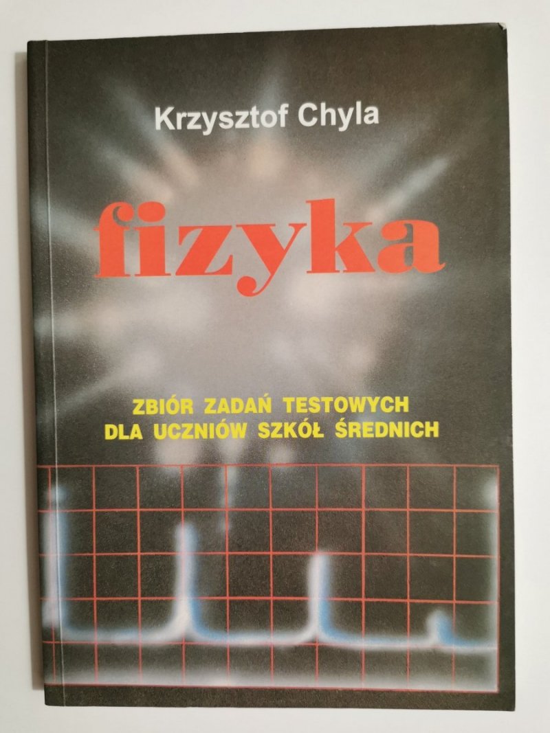 FIZYKA. ZBIÓR ZADAŃ TESTOWYCH DLA UCZNIÓW SZKÓŁ ŚREDNICH 1998