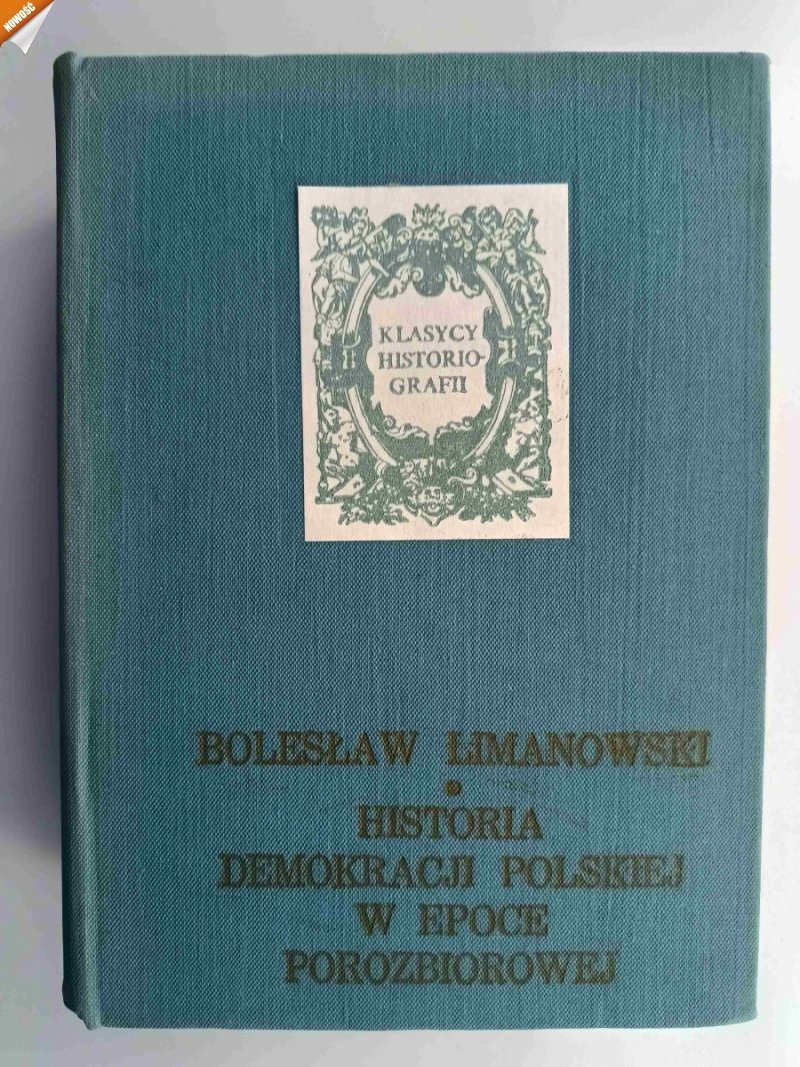 HISTORIA DEMOKRACJI POLSKIEJ W EPOCE POZABOROWEJ - Bolesław Limanowski