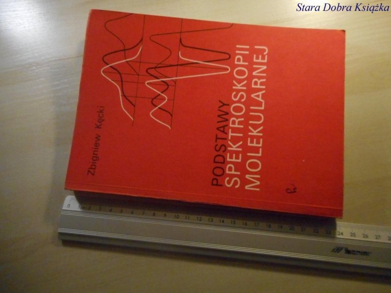 PODSTAWY SPEKTROSKOPII MOLEKULARNEJ - Kęcki 1975