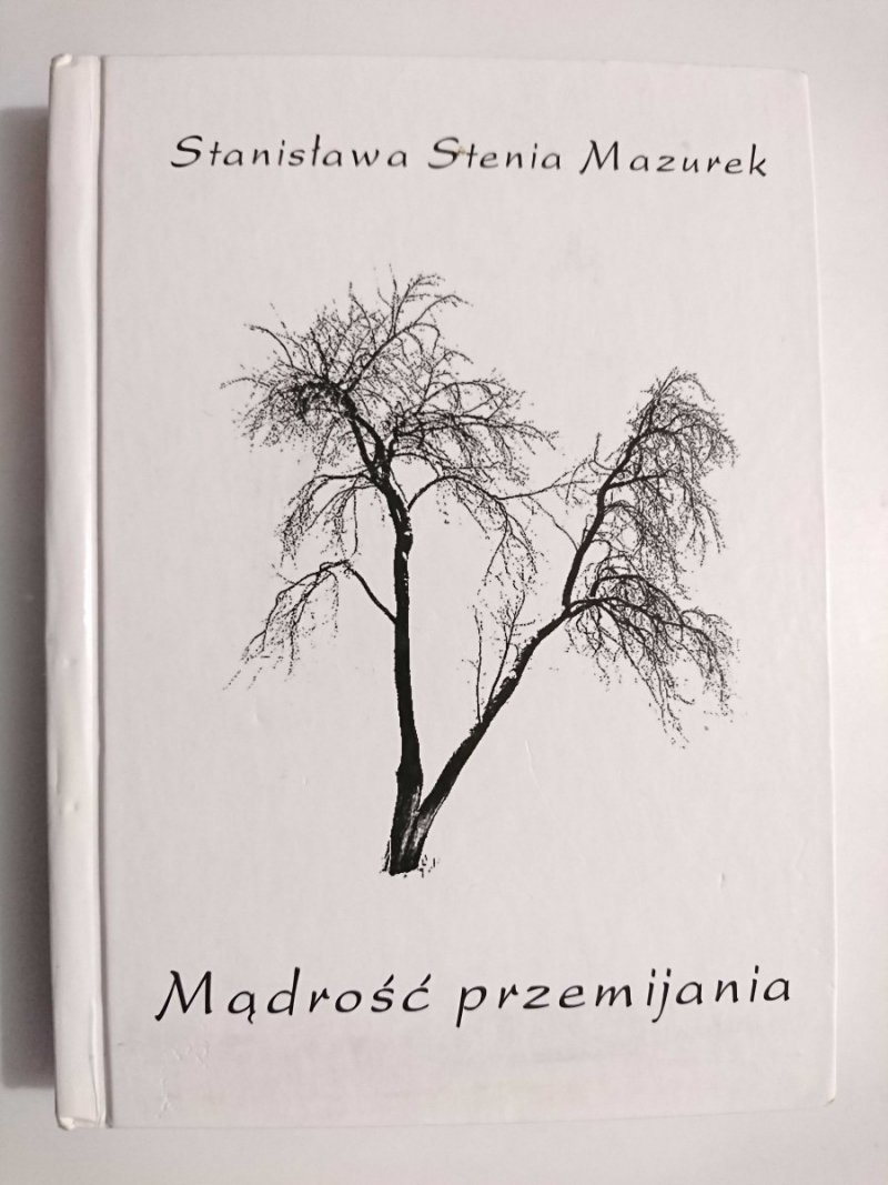 MĄDROŚĆ PRZEMIJANIA - Stanisława Stenia Mazurek 2011