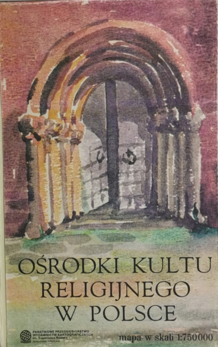 OŚRODKI KULTU RELIGIJNEGO W POLSCE MAPA 1:750 000 1987